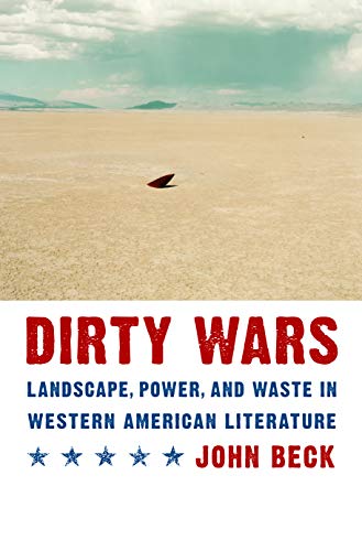 Dirty Wars Landscape, Power, And Waste In Western American Literature (postwest [Hardcover]