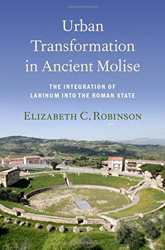 Urban Transformation in Ancient Molise: The Integration of Larinum into the Roma [Hardcover]