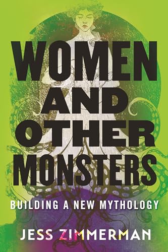 Women and Other Monsters Building a New Mythology [Paperback]
