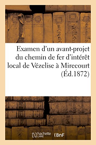 Avant-Projet du Chemin de Fer d'Interet Local de Vezelise a Mirecourt et de Toul [Paperback]