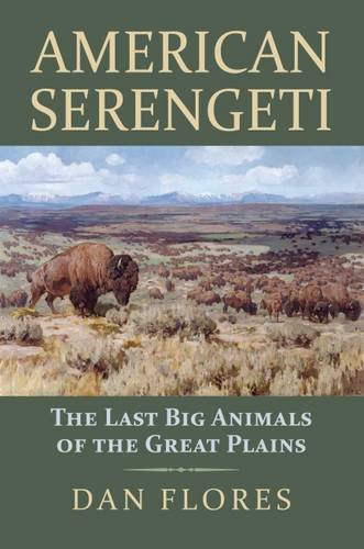 American Serengeti The Last Big Animals Of The Great Plains [Paperback]