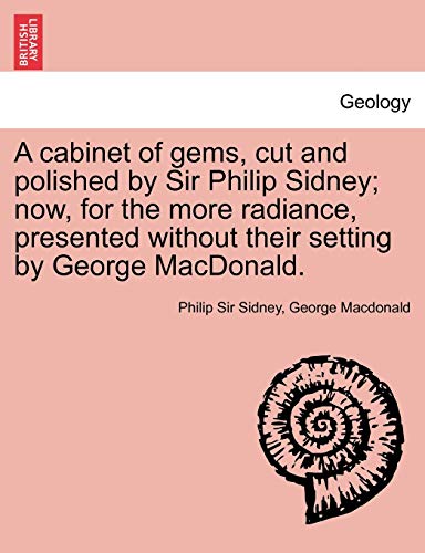 Cabinet of Gems, Cut and Polished by Sir Philip Sidney Now, for the More Radian [Paperback]