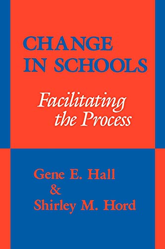 Change In Schools (suny Series In Educational Leadership) Facilitating The Proc [Paperback]