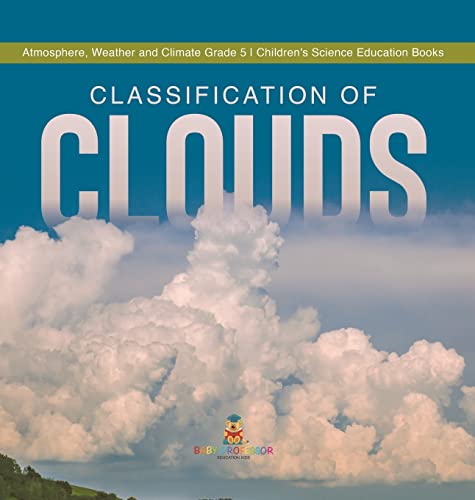 Classification Of Clouds | Atmosphere, Weather And Climate Grade 5 | Children's