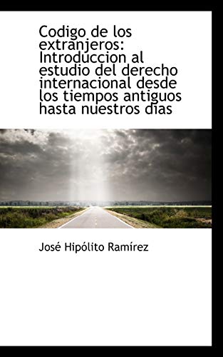 Codigo de Los Extranjeros  Introduccion al estudio del derecho internacional de [Paperback]