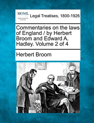 Commentaries On The Laws Of England / By Herbert Broom And Edward A. Hadley. Vol [Paperback]