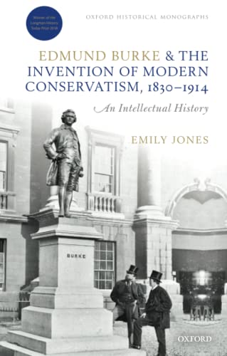 Edmund Burke and the Invention of Modern Conservatism, 1830-1914 A British Inte [Paperback]