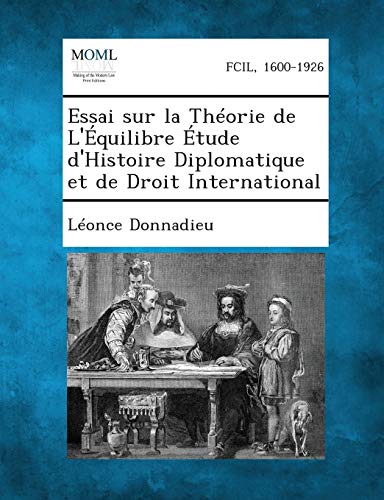 Essai Sur la Thorie de l'quilibre tude d'Histoire Diplomatique et de Droit In [Paperback]