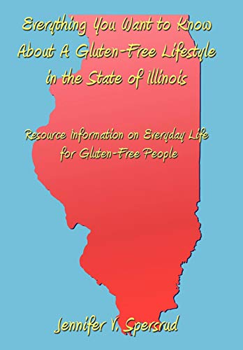 Everything You Want to Know about a Gluten-Free Lifestyle in the State of Illino [Hardcover]