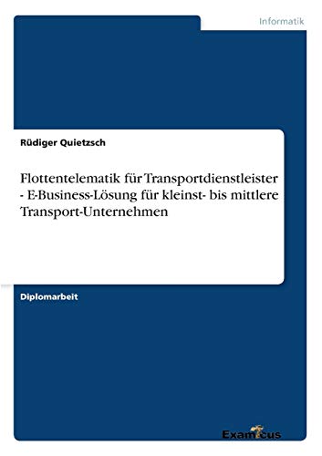 Flottentelematik Fur Transportdienstleister - e-Business-Losung Fur Kleinst- Bis [Paperback]