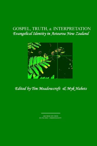 Gospel, Truth, and Interpretation  Evangelical Identity in Aotearoa New Zealand [Paperback]