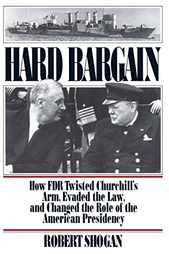 Hard Bargain How FDR Twisted Churchill&39s Arm, Evaded The Law, And Changed T [Paperback]