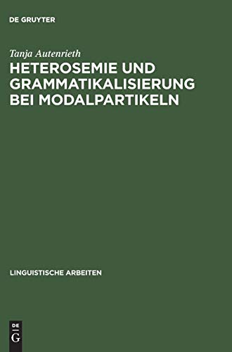 Heterosemie und Grammatikalisierung Bei Modalpartikeln  Eine Synchrone und Diac [Hardcover]