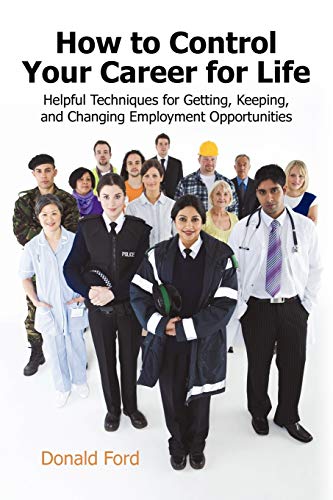 How To Control Your Career For Life Helpful Techniques For Getting, Keeping, An [Paperback]