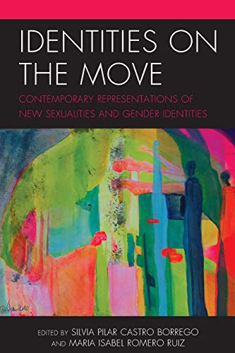 Identities on the Move Contemporary Representations of New Sexualities and Gend [Paperback]