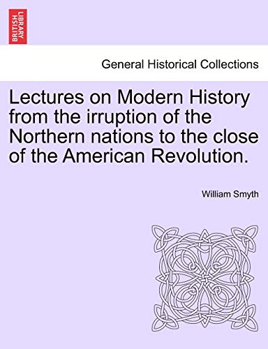 Lectures on Modern History from the Irruption of the Northern Nations to the Clo [Paperback]