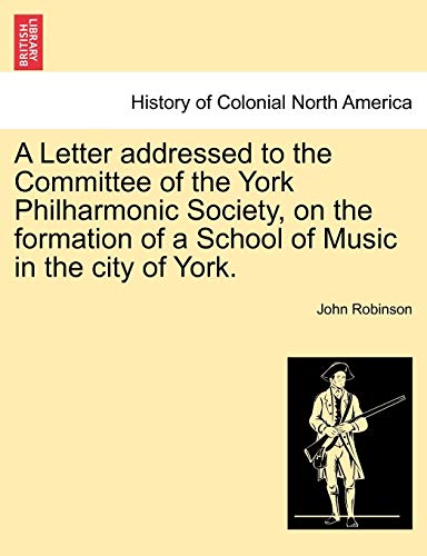 Letter Addressed to the Committee of the York Philharmonic Society, on the Forma [Paperback]