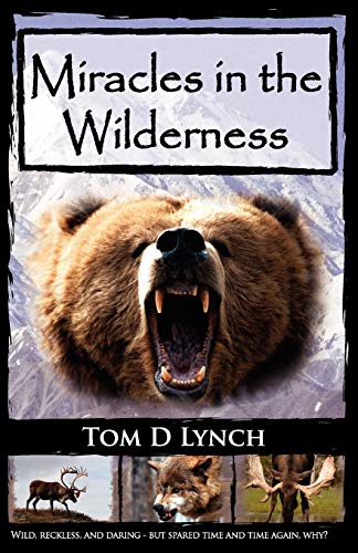 Miracles In The Wilderness Action Packed Adventure, High Speed Crashes, Alaska/ [Paperback]