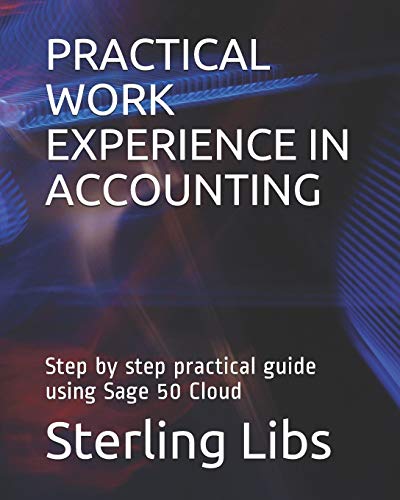 Practical Work Experience in Accounting  Step by Step Practical Guide Using Sag [Paperback]