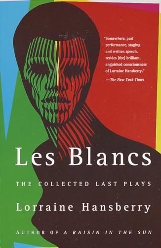 Les Blancs The Collected Last Plays The Drinking Gourd/What Use Are Flowers [Paperback]