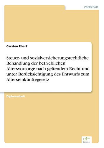 Steuer- und Sozialversicherungsrechtliche Behandlung der Betrieblichen Altersvor [Paperback]