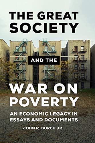 The Great Society and the War on Poverty An Economic Legacy in Essays and Docum [Hardcover]
