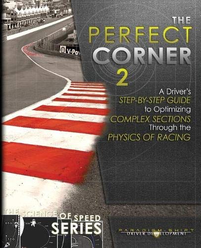 The Perfect Corner 2 A Driver's Step-By-Step Guide To Optimizing Complex Sectio [Paperback]
