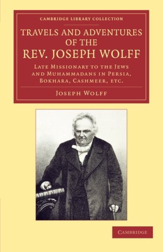 Travels and Adventures of the Rev. Joseph Wolff, D.D., LL.D. Late Missionary to [Paperback]
