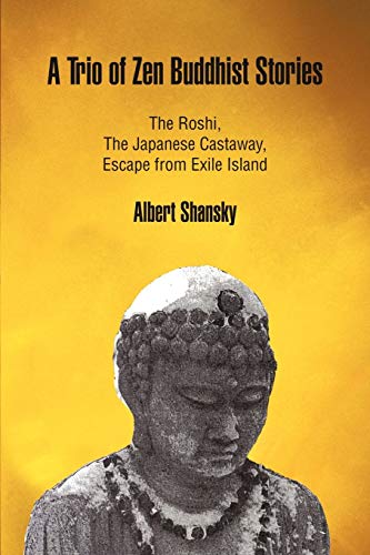 Trio of Zen Buddhist Stories  The Roshi, the Japanese Castaway, Escape from Exi [Paperback]