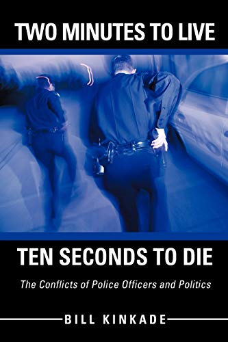 Two Minutes to Live-ten Seconds to Die  The Conflicts of Police Officers and Po [Paperback]