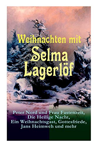 Weihnachten Mit Selma Lagerl?f: Peter Nord und Frau Fastenzeit, Die Heilige Nach [Paperback]