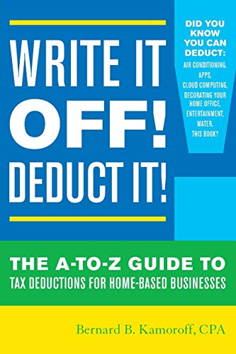 Write It Off Deduct It The A-to-Z Guide to Tax Deductions for Home-Based Busi [Paperback]