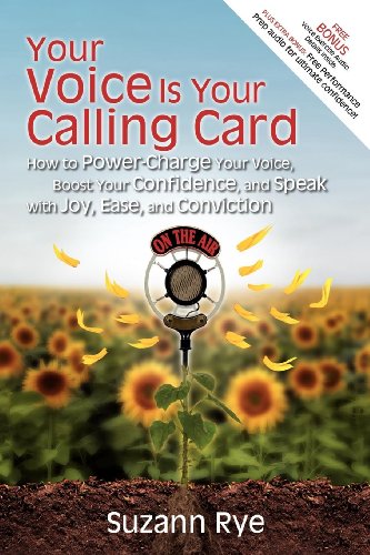 Your Voice Is Your Calling Card How to Power-Charge Your Voice, Boost Your Conf [Paperback]