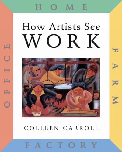How Artists See Work Farm, Factory, Home, Office [Hardcover]