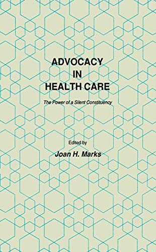 Advocacy in Health Care The Power of a Silent Constituency [Paperback]