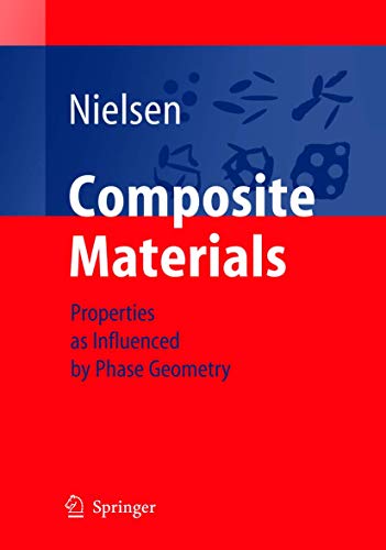Composite Materials Properties as Influenced by Phase Geometry [Paperback]