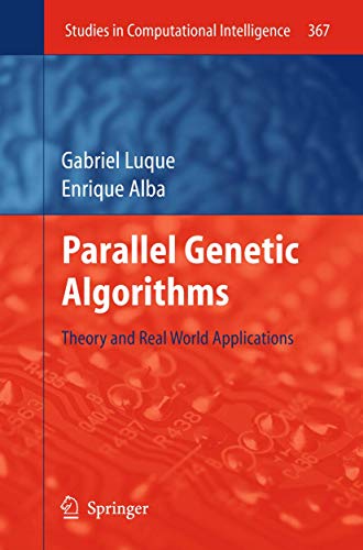 Parallel Genetic Algorithms Theory and Real World Applications [Paperback]