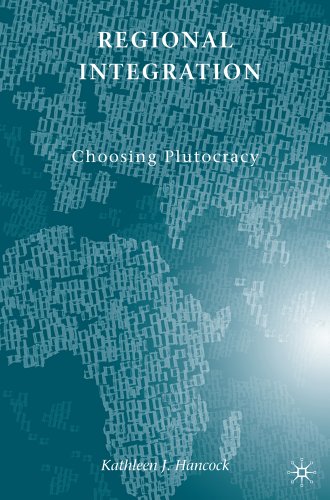 Regional Integration Choosing Plutocracy [Hardcover]