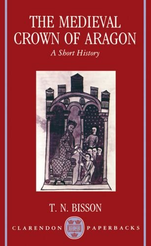 The Medieval Crown of Aragon A Short History [Paperback]