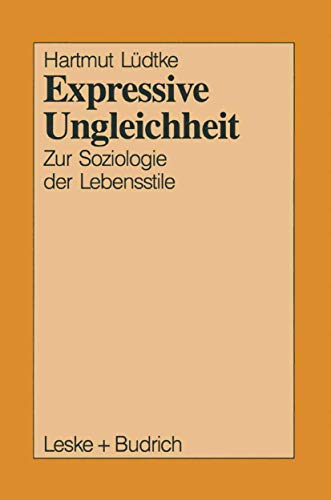 Expressive Ungleichheit Zur Soziologie der Lebensstile [Paperback]