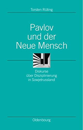Pavlov und der Neue Mensch  Diskurse ber Disziplinierung in Sowjetrussland [Hardcover]