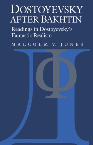 Dostoyevsky after Bakhtin Readings in Dostoyevsky's Fantastic Realism [Paperback]