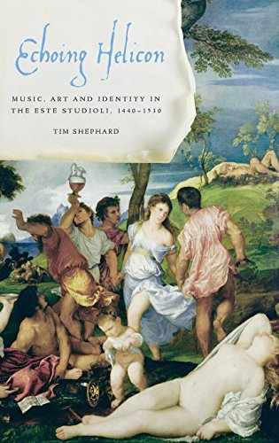 Echoing Helicon Music, Art and Identity in the Este Studioli, 1440-1530 [Hardcover]