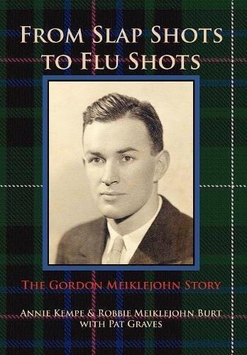 From Slap Shots To Flu Shots The Gordon Meiklejohn Story [Hardcover]