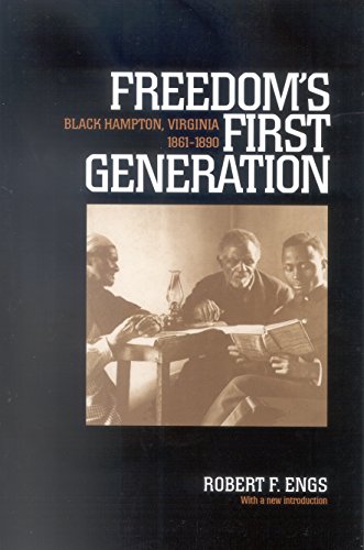 Freedom's First Generation Black Hampton, Virginia, 1861-1890 [Paperback]
