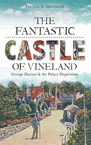 Fantastic Castle of Vineland  George Daynor & the Palace Depression [Hardcover]