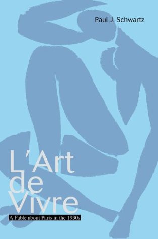 Art de Vivre  A Fable about Paris in The 1930s [Hardcover]