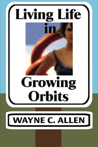 Living Life In Growing Orbits 52 Weeks To Wholeness [Paperback]