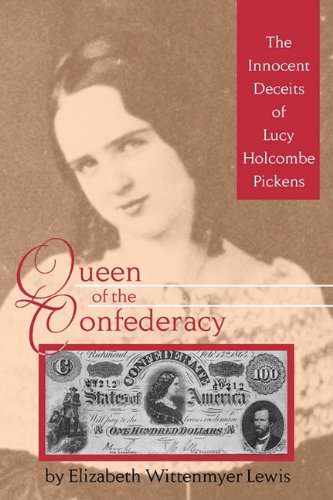 Queen Of The Confederacy The Innocent Deceits Of Lucy Holcombe Pickens [Paperback]
