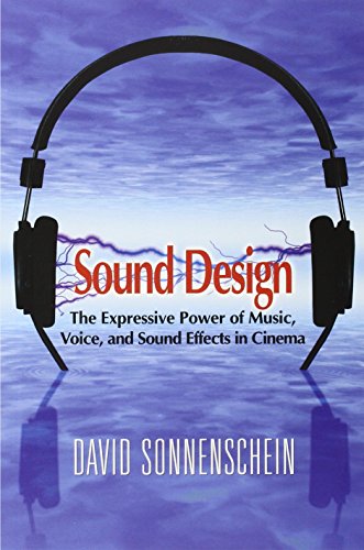 Sound Design The Expressive Power of Music, Voice and Sound Effects in Cinema [Paperback]